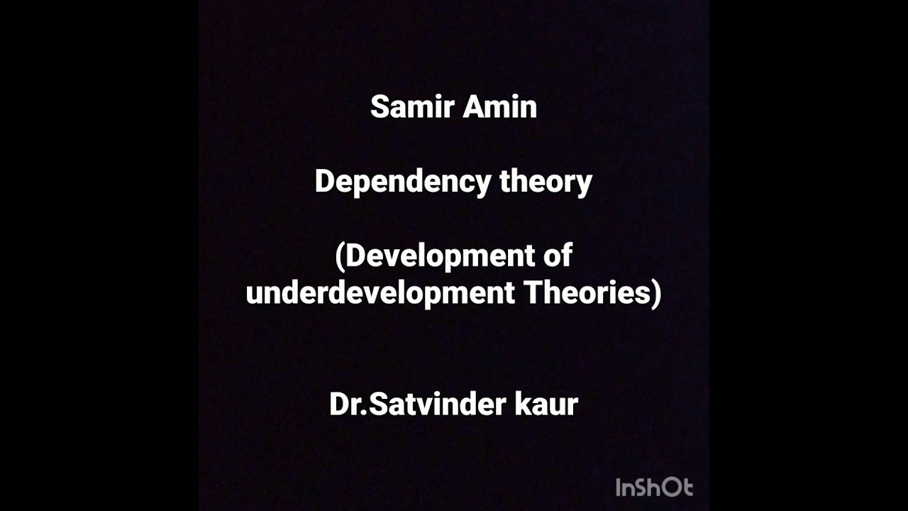 Samir Amin Dependency Theory YouTube