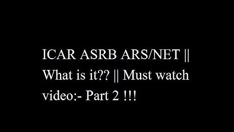 ICAR ASRB ARS/NET || What is it?? || Must watch video:- Part 2 !!!