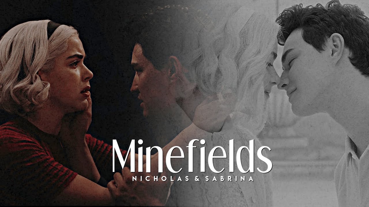 Minefields || Nick + Sabrina