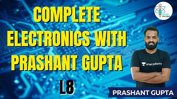 L8 | Complete Electronics with Prashant Gupta | Exam Physics | Prashant Gupta