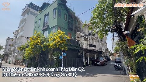 Nhà Đất Quận 2 💎- Nhà góc 2 mặt tiền kinh doanh Thảo Điền Q2. DT:10x9m CN90m2. KC: 3 Tầng. Giá 30 tỷ