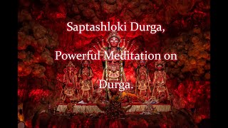 Saptashloki Durga | Powerful Meditation on Durga | Saptashloki Mantra | Powerful Durga Mantra