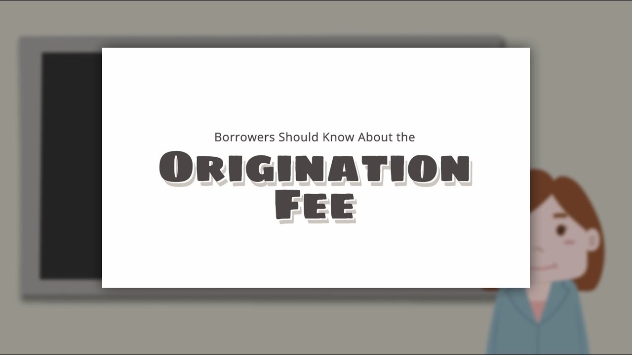 Borrowers Should Know About the Origination Fee