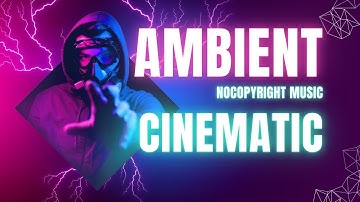 🎼 "Ethereal Reflections – Deep Cinematic & Ambient Music | Free to Use"