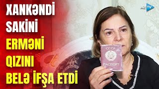 Xankəndi sakini erməni qızın yalanlarını ifşa etdi: tarixi sənədlər üzə çıxdı