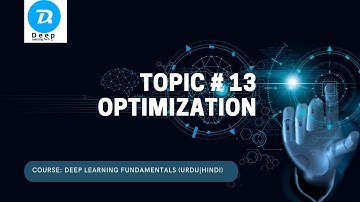 Deep Learning Fundamentals, Topic # 13 Optimization (Urdu | Hindi)