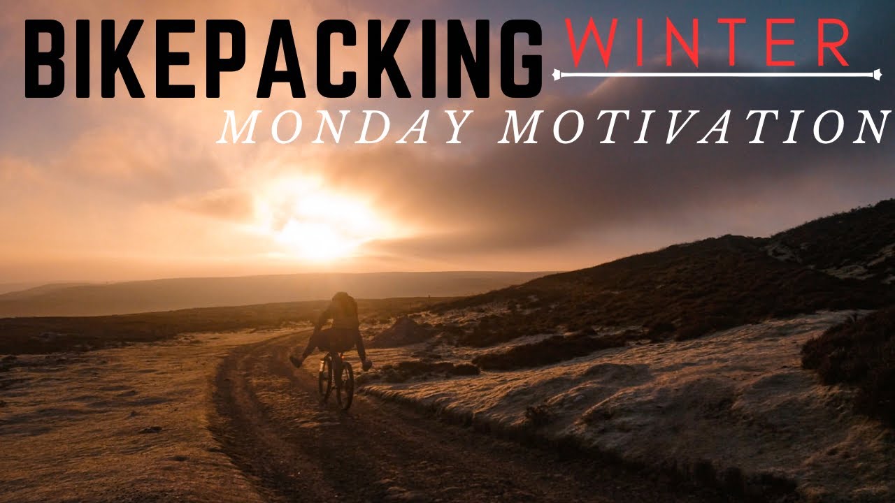 BIKEPACKING - MONDAY MOTIVATION - WINTER
