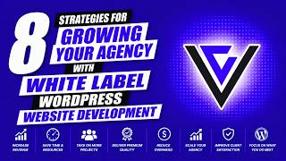 8 Strategies for Growing Your Agency with White Label WordPress Website Development
