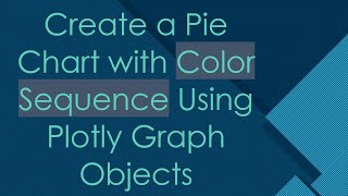 Create a Pie Chart with Color Sequence Using Plotly Graph Objects