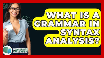 What Is A Grammar In Syntax Analysis? - The Language Library