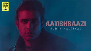 Aatishbaazi | Jubin Nautiyal chords