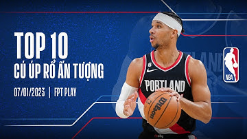 TOP 10 PHA BÓNG ẤN TƯỢNG - 07/01/2023: CÚ SLAM DUNK KHÔNG THỂ KHÓ TIN HƠN | NBA SEASON 22/23