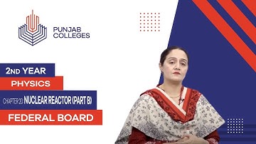 PGC lectures-Inter Part 2-Federal Board-Physics-Chapter 20-Nuclear Reactor Part B