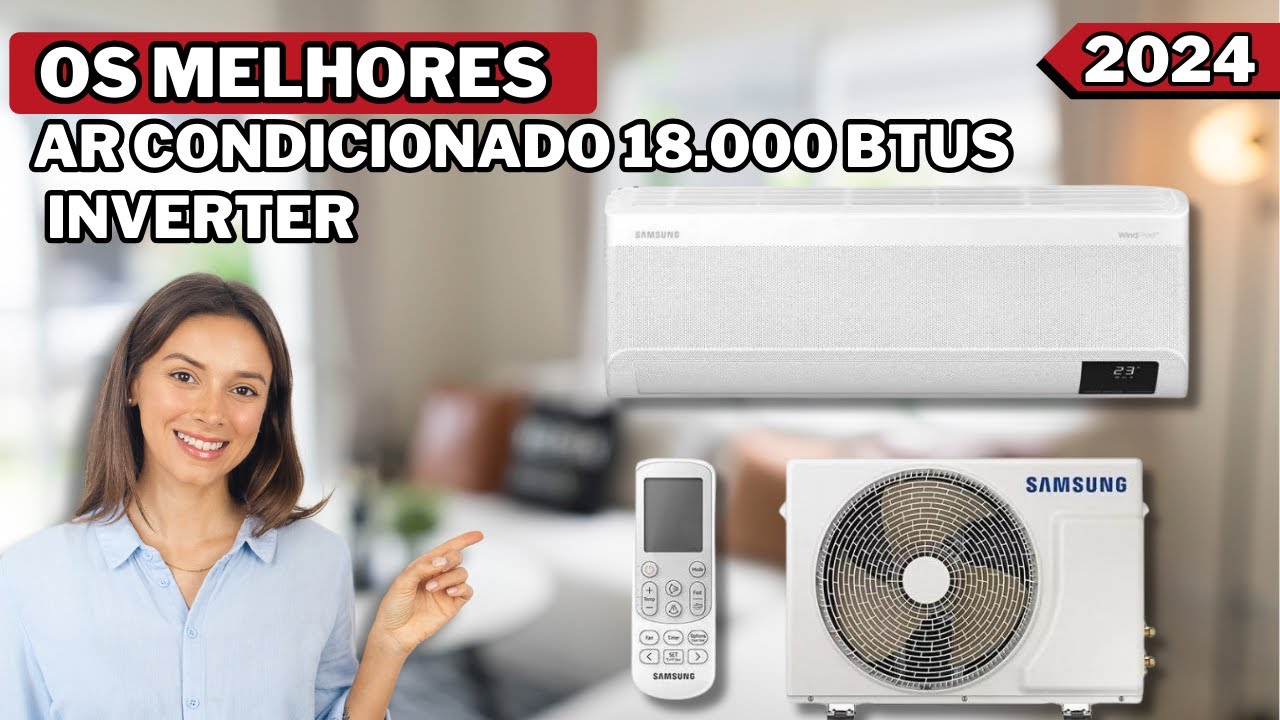 Os Melhores Ar Condicionado 18.000 BTU 2024 / Qual o Melhor Ar ...