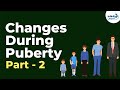 Changes during Puberty - Part 2 | Reaching Adolescence | Don't Memorise