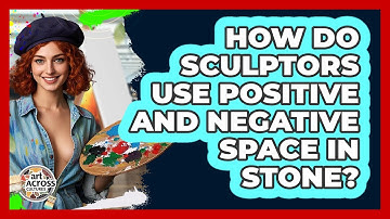 How Do Sculptors Use Positive And Negative Space In Stone? - Art Across Cultures