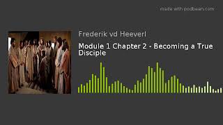 Module 1 Chapter 2 - Becoming a True Disciple