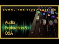 Sound for Video Session — Audio Exploration &amp; Q&amp;A