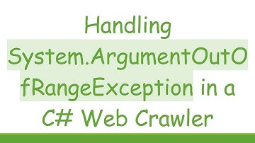 Handling System.ArgumentOutOfRangeException in a C# Web Crawler