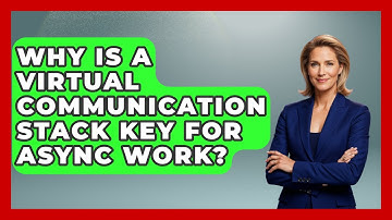 Why Is A Virtual Communication Stack Key For Async Work? - Virtual Communication Hub