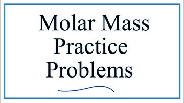 Molar Mass Practice Problems and Answers