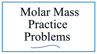 Molar Mass Practice Problems and Answers