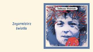 Video thumbnail of "Tadeusz Woźniak - Zegarmistrz światła [Official Audio]"