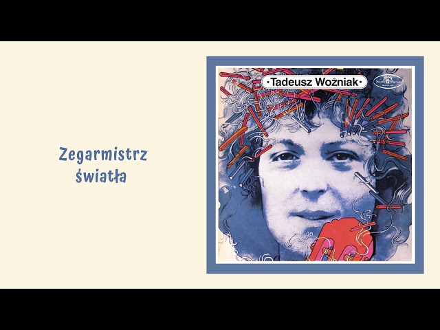 Tadeusz Woźniak - Zegarmistrz światła [Official Audio] class=