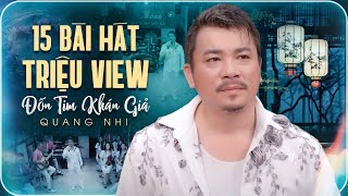TOP 15 Bài Hát Triệu View Đốn Tim Khán Giả Của QUANG NHi 🔥 Giọng Ca Độc Lạ CỰC SẦU Nghe Là Say