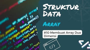 Membuat Array Dua Dimensi | Struktur Data (Array) #10
