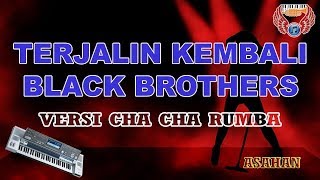 TERJALIN KEMBALI - BLACK BROTHERS versi CHA CHA Karaoke KEYBOARD tanpa vocal HD (cover KN7000)