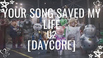 Your Song Saved My Life - U2 | Daycore/Slowed Down