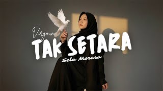 Download Lagu TAK SETARA - Virgoun Cover by Sela Merasa MP3