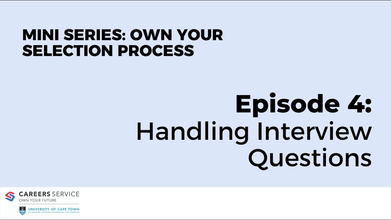 Mini-Series: Own Your Selection Process - Episode 4 Handling Interview Questions