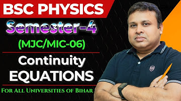 Continuity Equation | BSc Physics Semester-4 | MJC/MIC-06 | By Maneshwar Sir