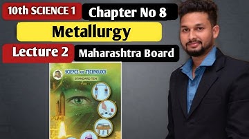 10th Science 1  | Chapter 8  | Metallurgy |  Lecture 2  | maharashtra board |