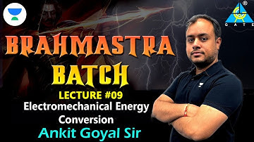 Lecture 9 - Electromechanical  Energy Conversion | Brahmastra Batch | Ankit Goyal #gate_2023_24