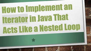 How to Implement an Iterator in Java That Acts Like a Nested Loop