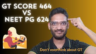 GT score 464 vs NEETPG score 624 | GTs doesn't decide NEET PG INICET FMGE rank