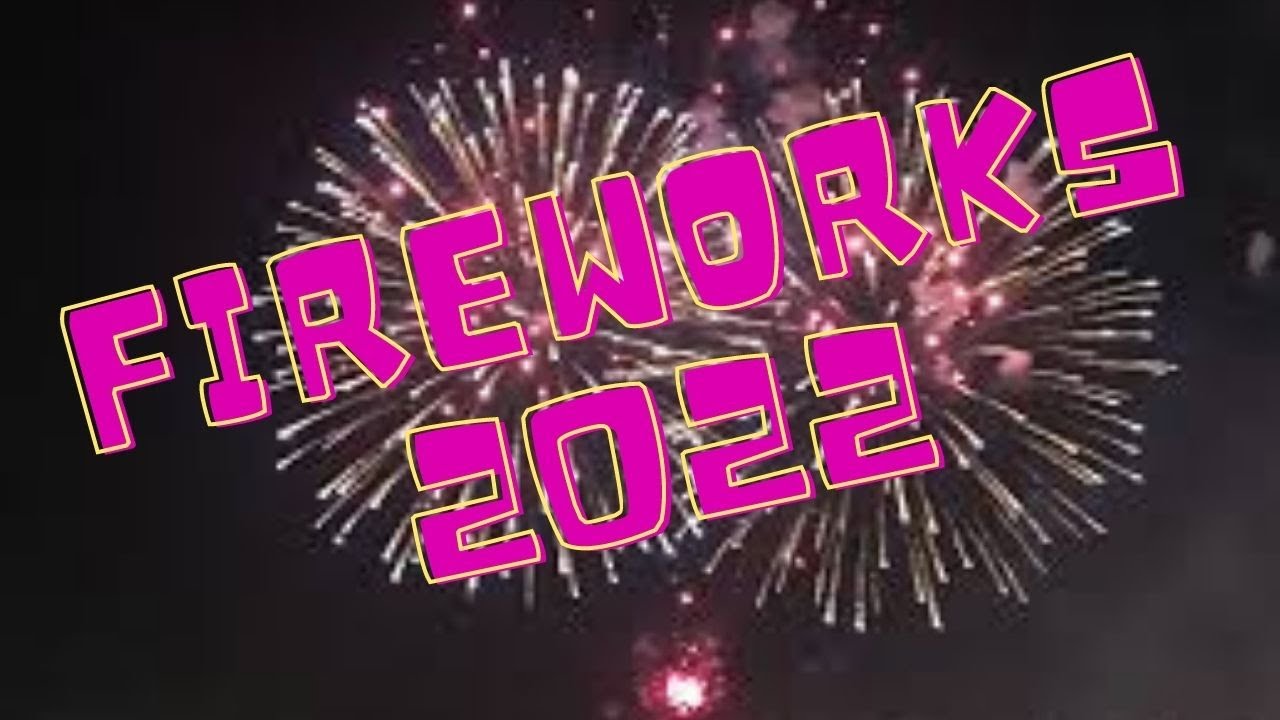 Fireworks 2022 YouTube