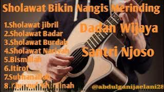 #dadan #wijaya #dadanwijaya #santrinjosoSholawat Bikin Nangis Merinding Full Album