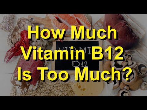 How Much Vitamin B12 Is Too Much?