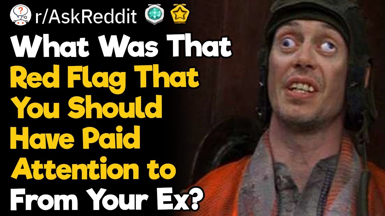 What Red Flags Did You Ignore From Your Ex?