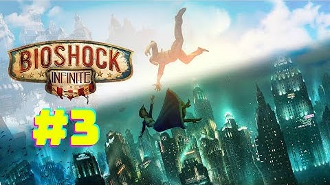 BioShock Infinite - Part 3- Walkthrough  #BioShockInfiniteWalkthrough #Gameplay #Part3