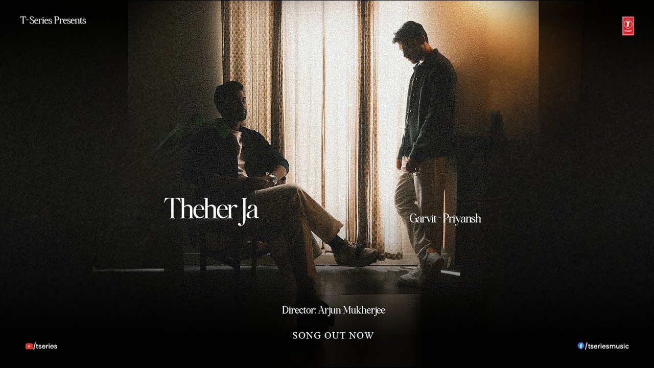 Theher Ja - (Official Video) - Garvit-Priyansh | Aniket Shukla | New Hindi Song | T-Series