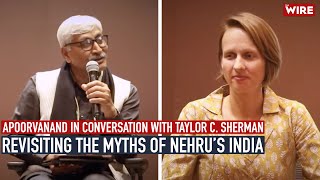 Revisiting the Myths of Nehru’s India | Apoorvanand in Conversation with Taylor C. Sherman