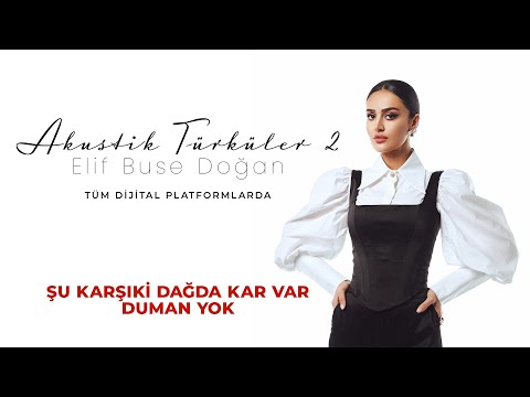 Elif Buse Doğan - Şu Karşıki Dağda Kar Var Duman Yok