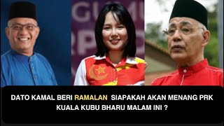 DATO KAMAL BERI RAMALAN  SIAPAKAH AKAN MENANG PRK KUALA KUBU BHARU MALAM INI ?