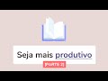 10 hbitos que duplicaram minha produtividade  mtodo naghol 30 parte 2