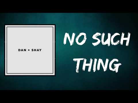 No Such Thing  Dan  Shay